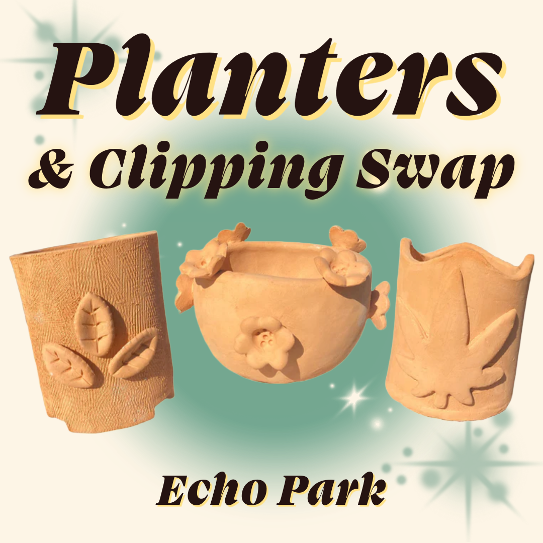 Planters + Clipping Swap [Echo Park]