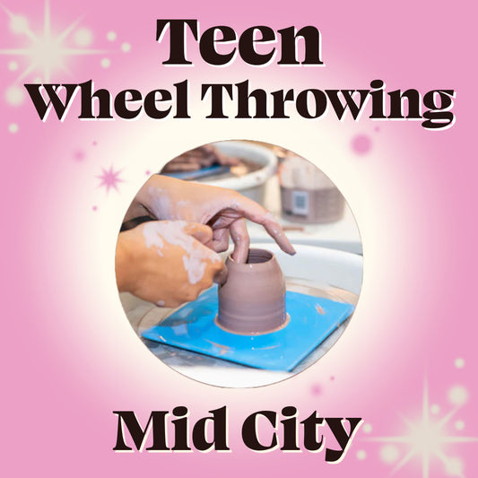 Teen Wheel Throwing, Mid-City [Ages 12-17]